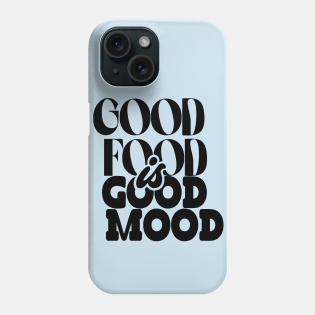 Good Food Is Good Mood Design T-shirt Gifts Phone Case by SketchUps