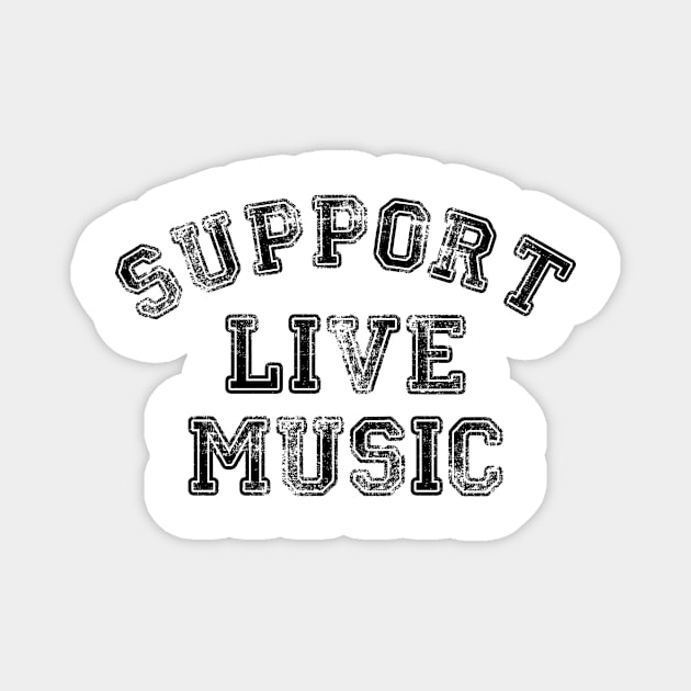 Support Live Music Funny Local Music Concert Magnet by unaffectedmoor