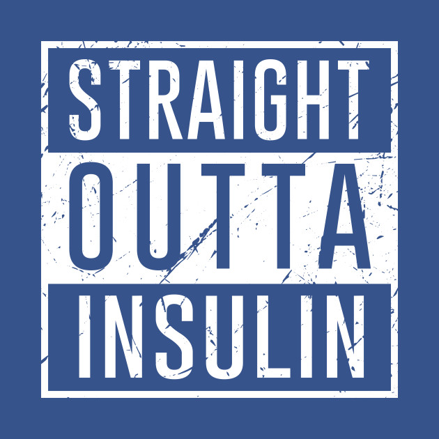 Disover Straight Outta Insulin - Type 1 Diabetes - T-Shirt