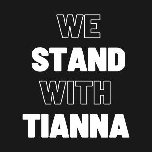 we stand with tianna T-Shirt
