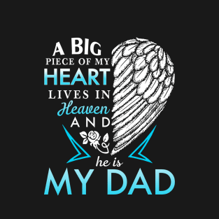 A Big Piece Of My Heart Lives In Heaven He Is My Dad T-Shirt