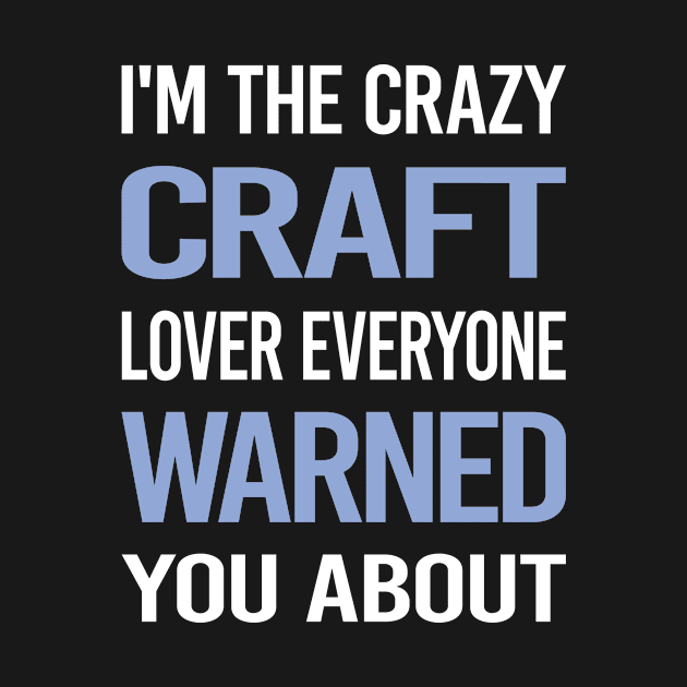 Funny Crazy Lover Craft by symptomovertake