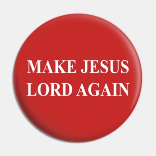 MAKE JESUS LORD AGAIN Pin