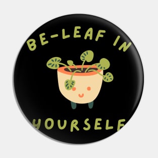 Be-Leaf In Yourself. Funny Plant Lover Pun. Pin