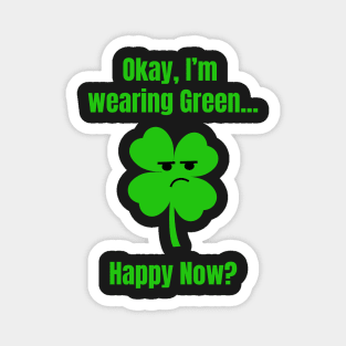 I'm Wearing Green, Happy Now? Grumpy Four Leaf Clover Magnet