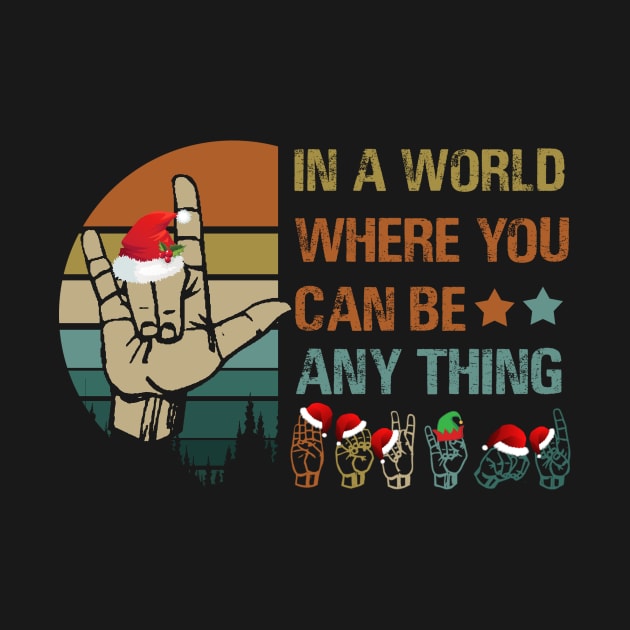 ASL Christmas In A World Where You Can Be Anything by schaefersialice