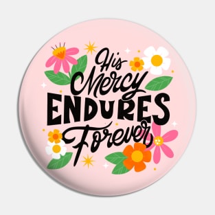 His Mercy Endures Forever Pin