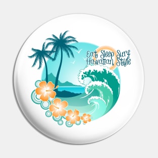 Eat Sleep Surf Hawaiian Style 1 Pin