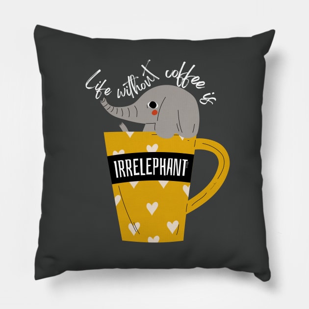 Life Without Coffee is Irrelephant Funny Pun Pillow by hudoshians and rixxi