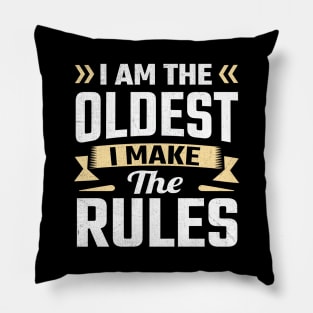 i am the oldest i make the rules Pillow