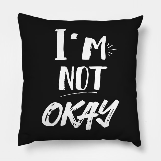 I'm Not Okay Pillow by Eugenex