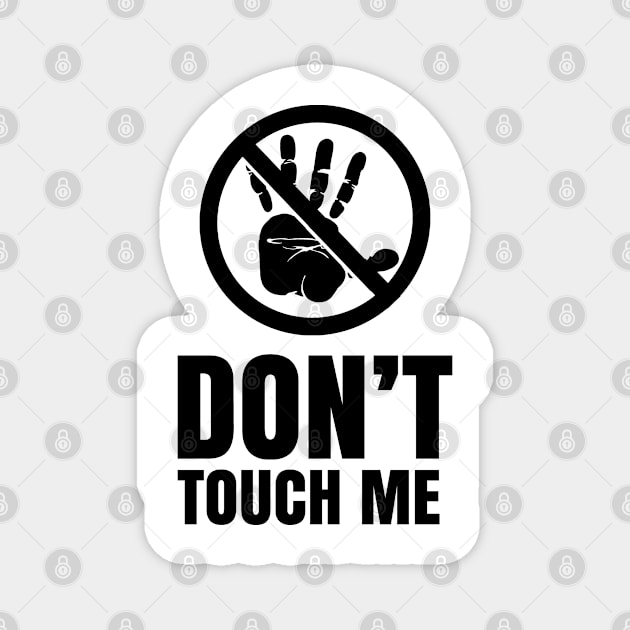 Fingers Touching Me Dont Touch Hands Off Just Watch Magnet by dr3shirts