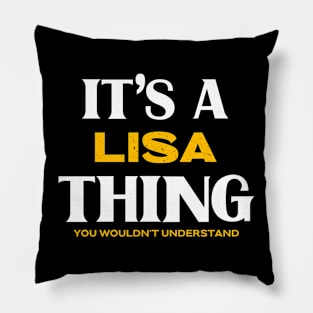 It's a Lisa Thing You Wouldn't Understand Pillow