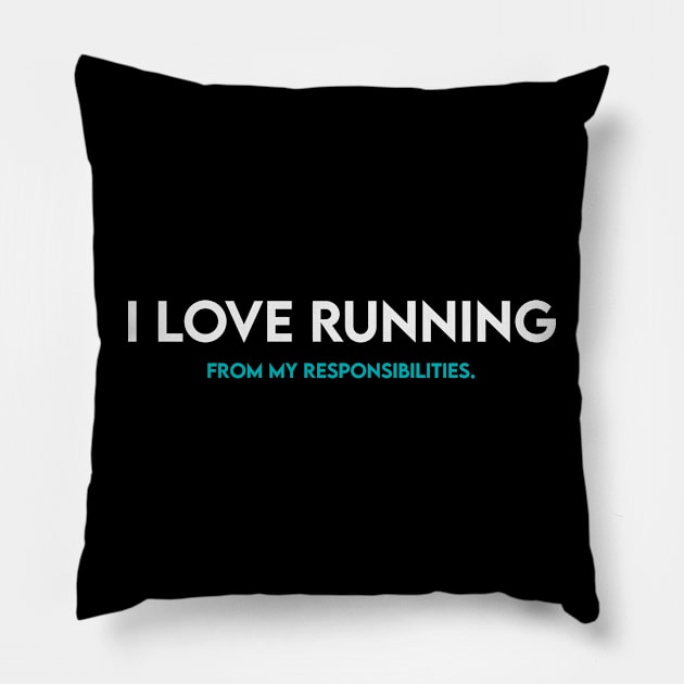 I love running from my responsibilities Pillow by Takamichi