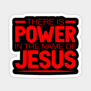 There Is Power In The Name Of Jesus Magnet