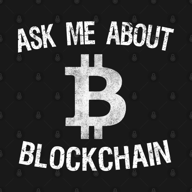 Ask Me About Blockchain Bitcoin by Flippin' Sweet Gear