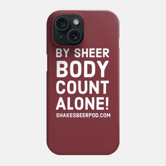 By Sheer Body Count Alone Phone Case by Ghostlight Media