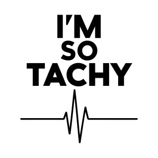 i'm so tachy T-Shirt