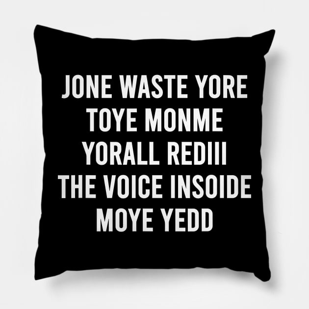 Jone Waste Yore Toye Monme Yorall Rediii The Voice Insoide Moye Yedd Pillow by TrikoNovelty