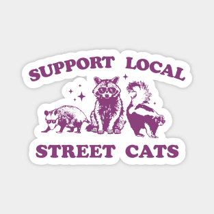 Support Your Local Street Cats Graphic T-Shirt, funny raccoon meme shirt, Vintage Raccoon T Shirt, Nostalgia Magnet