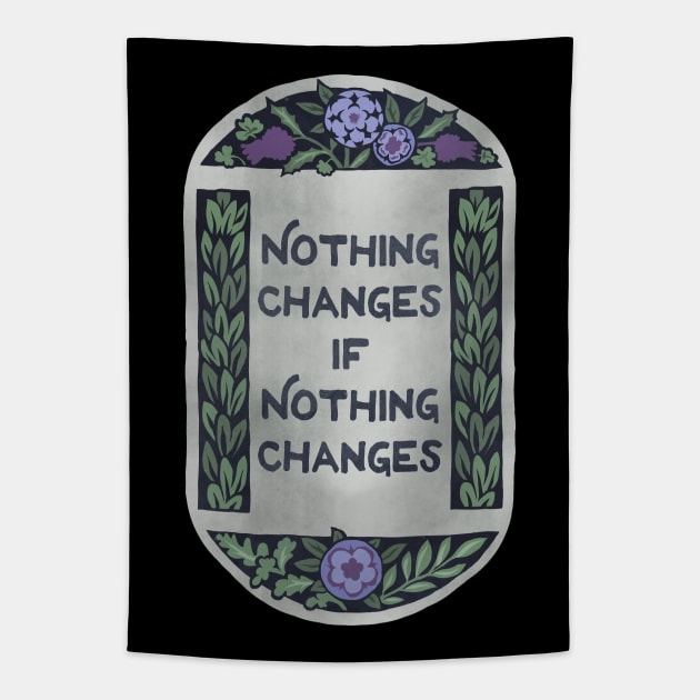 Nothing Changes If Nothing Changes Tapestry by FabulouslyFeminist