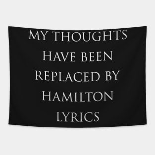 My Thoughts Have Been Replaced By Hamilton Lyrics - Hamilton Tapestry