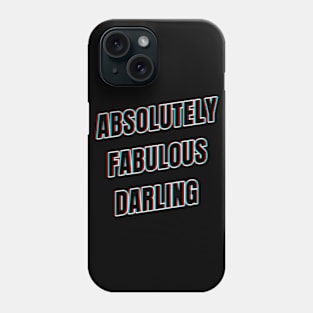 Absolutely Fabulous Darling Phone Case