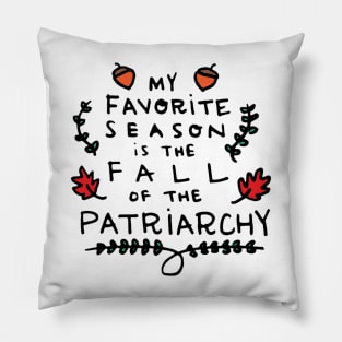 My Favorite Season is the Fall of the Patriarchy Pillow