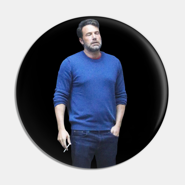Ben Affleck Smoking Meme Ben Affleck Pin TeePublic
