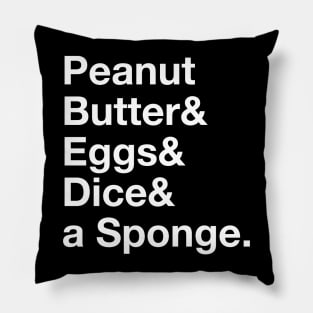 Peanut Butter & Eggs & Dice & a Sponge Pillow