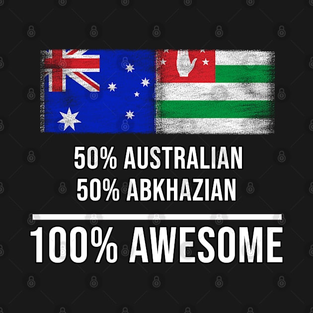 50% Australian 50% Abkhazian 100% Awesome - Gift for Abkhazian Heritage From Abkhazia by Country Flags