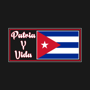 Patria y Vida, Cuban Revolution, i love Cuba, Free Cuba, Cuba T-Shirt