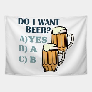 Do i want? BEER? Tapestry