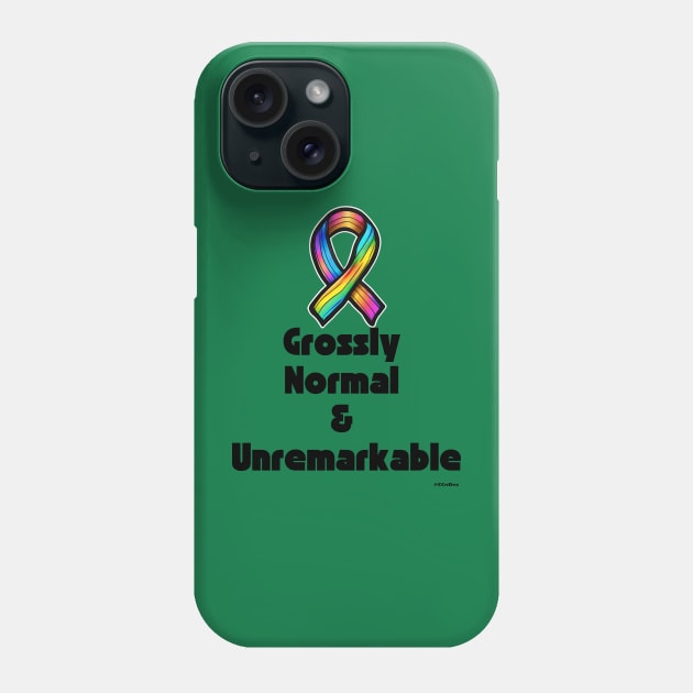 Grossly Normal and Unremarkable - All Cancer Survivors Phone Case by CCnDoc