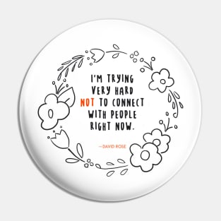 David Rose Schitt's Creek Quotes: Trying Very Hard Not to Connect Pin