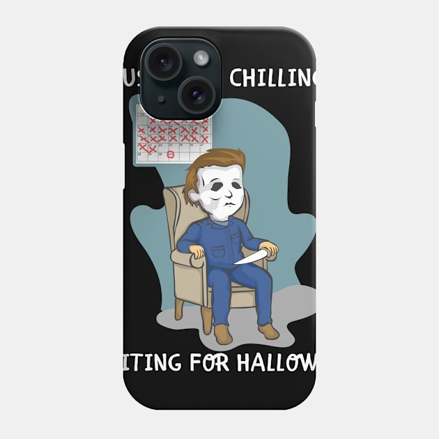 Just Here Chillin Waiting For Halloween Costume T-shirt Phone Case by JDaneStore