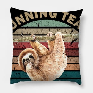 SLOTH RUNNING TEAM, WE'LL GET THERE WHEN WE GET THERE Pillow