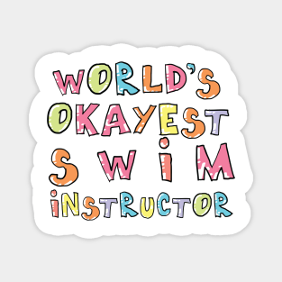 World's Okayest Swim Instructor Gift Idea Magnet