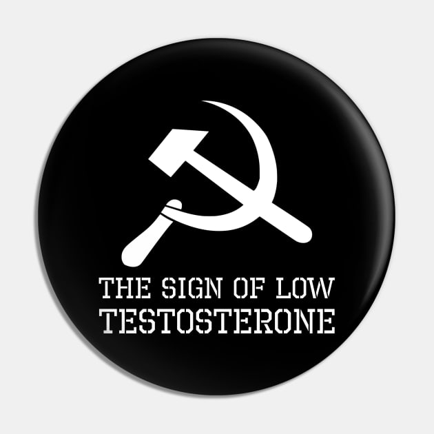 Hammer And Sickle Sign Of Low Testosterone - Anti Socialist Pin by Styr Designs