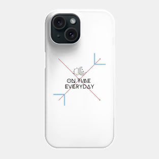 ON TIME EVERYDAY Phone Case