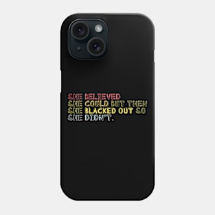 She believed she could but she blacked out so she didn't - Colorful College party girl Phone Case