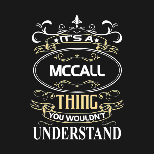 Mccall Name Shirt It's A Mccall Thing You Wouldn't Understand T-Shirt