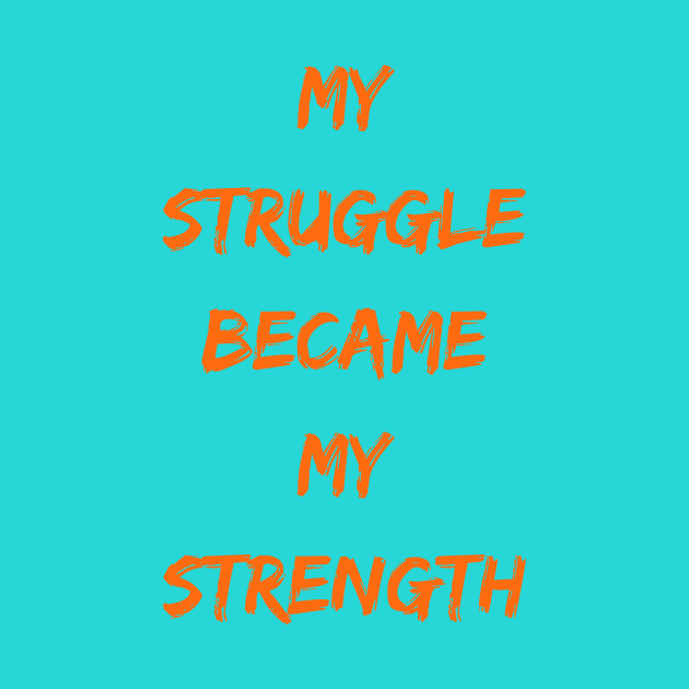 My Struggle Became My Strength,motivation by farid_art98