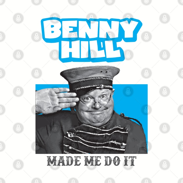 Benny Hill made Me Do It by Alema Art