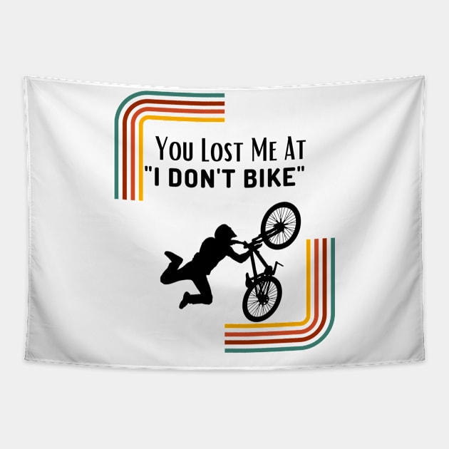 You Lost Me At I Don't Bike Funny Mountbiking Quote Tapestry by Grun illustration 