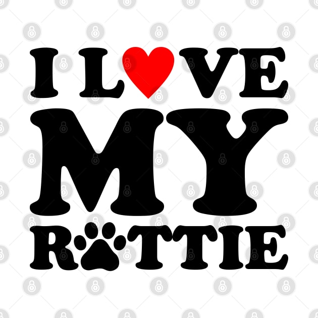 I Love My Rottie by bougieFire