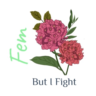 Fem, But I Fight T-Shirt