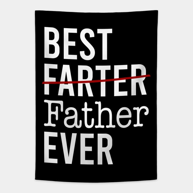 Best Farter Ever I Mean Father Tapestry by KA Creative Design