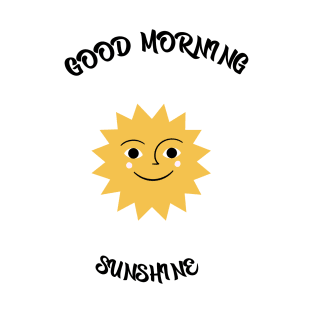 Good Morning sunshine T-Shirt