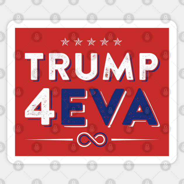 Trump 4eva 2020 Re Election Infinity Campaign Red Bc Trump 4eva Sticker Teepublic